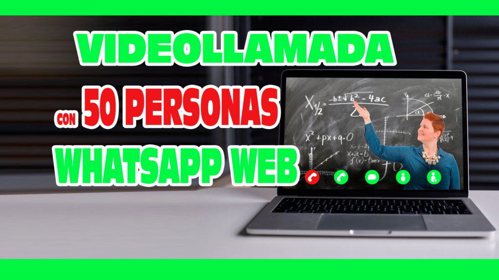 CREAR videollamada desde WhatsApp con hasta 50 personas y sin límite de tiempo.